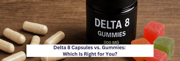 delta 8 capsules vs gummies which is best