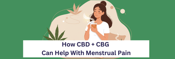 How CBD + CBG Can Help With Menstrual Pain
