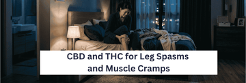 CBD and THC for Leg Spasms and Muscle Cramps