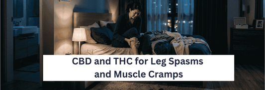CBD and THC for Leg Spasms and Muscle Cramps