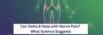 Can Delta 8 Help with Nerve Pain? What Science Suggests