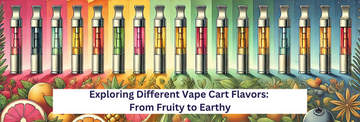 Exploring Different Vape Cart Flavors: From Fruity to Earthy