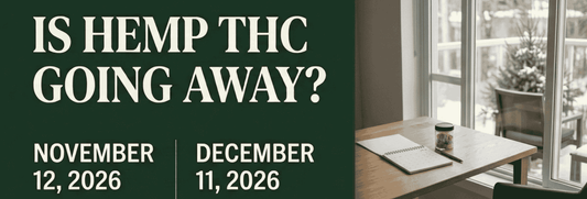 Is THC Being Banned? Understanding the November 12 and December 11 Hemp Deadlines