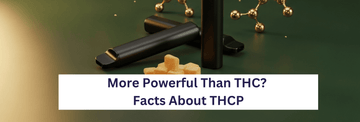 More Powerful Than THC? Facts About THCP
