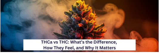 THCa vs THC: What’s the Difference, How They Feel, and Why It Matters