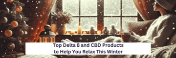 Top delta 8 and CBD products for relaxation.