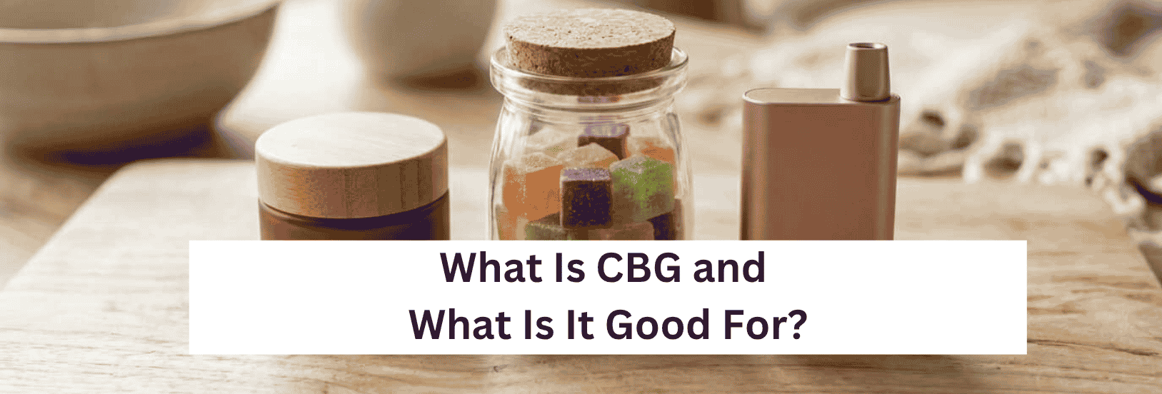 What Is CBG? Benefits, Uses, and How It Differs from CBD – MPC
