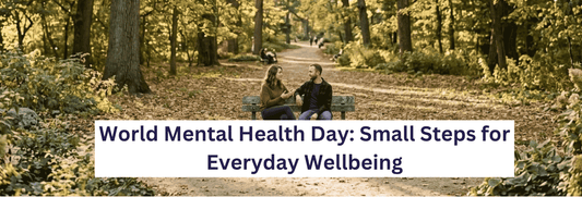 World Mental Health Day: Small Steps for Everyday Wellbeing