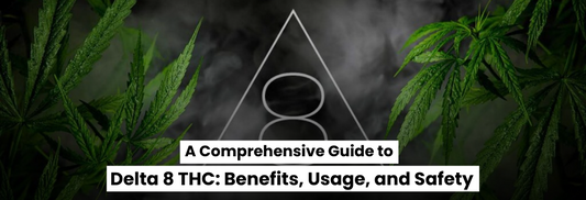 A Comprehensive Guide to Delta 8 THC: Benefits, Usage, and Safety