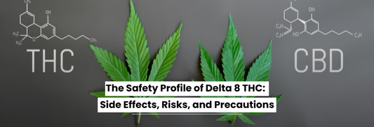 The Safety Profile of Delta 8 THC: Side Effects, Risks, and Precautions